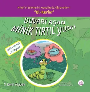 Duvarı Aşan Minik Tırtıl Yumi Allah'ın İsimlerini Masallarla Öğrenelim Serisi - 1