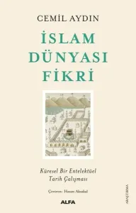 İslam Dünyası Fikri; Küresel Bir Entelektüel Tarih Çalışması