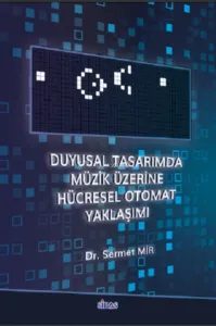 Duyusal Tasarımda Müzik Üzerine Hücresel Otomat Yaklaşımı