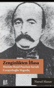 Zenginlikten İflasa - Mustafa Reşid Paşa'nın Sarrafı Cezayirlioğlu Mıgırdiç