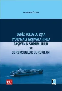 Deniz Yoluyla Eşya (Yük/Mal) Taşımalarında Taşıyanın Sorumluluk ve Sorumsuzluk Durumları