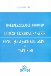 Dürüstlük Kuralına Aykırı Genel İşlem Şartı Kullanımı ve Yaptırımı