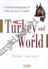A Complete Bibliography of Turkey and Turks in English Turkey and the World -        2001