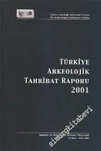 Türkiye Arkeolojik  Tahribat Raporu 2001; Akdeniz ve Güneydoğu Anadolu Bölgeleri  Haziran - Ekim 2001 -        2001