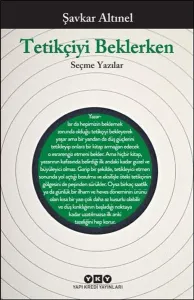 Tetikçiyi Beklerken; Seçme Yazılar