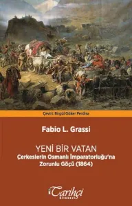 Yeni Bir Vatan; Çerkeslerin Osmanlı İmparatorluğu'na Zorunlu Göçü (1864)