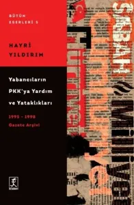 Yabancıların PKK'ya Yardım ve Yataklıkları - 1995-1998 Gazete Arşivi