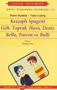 Grips Tiyatrosu Oyunları 1 Ketçaplı Spagetti Gök, Toprak, Hava, Deniz Bella, Patron ve Bulli
