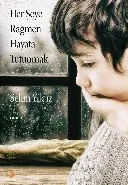 Her Şeye Rağmen Hayata Tutunmak
