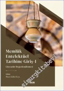 Memlük Entelektüel Tarihine Giriş 1: Literatür Değerlendirmesi -         2023