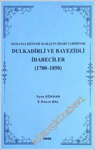 Osmanlı Dönemi Maraş'ın İdari Tarihinde Dulkadirli ve Beyazidli İdareciler 1700 - 1850  -        2013