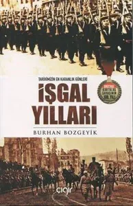 İşgal Yılları; Tarihimizin En Karanlık Günleri