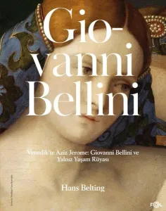 Giovanni Bellini;Venedik’te Aziz Jerome: Giovanni Bellini ve Yalnız Yaşam Rüyası
