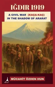 Iğdır 1919 - A Civil War Kaça - Kaç In the Shadow of Ararat