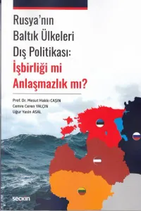 Rusya'nın Baltık Ülkeleri Dış Politikası: İşbirliği mi Anlaşmazlık mı?