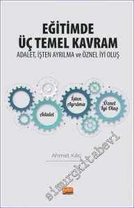 Eğitimde Üç Temel Kavram - Adalet İşten Ayrılma ve Öznel İyi Oluş -         2023