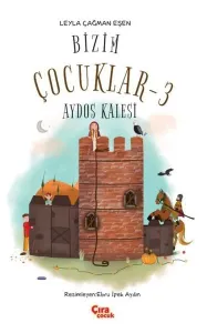 Bizim Çocuklar-3;Aydos Kalesi