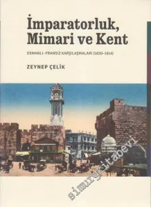 İmparatorluk, Mimari ve Kent : Osmanlı - Fransız Karşılaşmaları (1830-1914) -