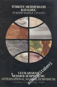 Uluslararası Mermer Sempozyumu ( Turkish Marble Catalog ): Türkiye Mermerleri Kataloğu ( Turkish Marble Catalog ) -