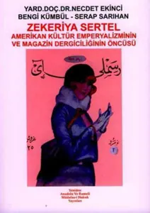 Zekeriya Sertel; Amerikan Kültür Emperyalizminin ve Magazin Dergiciliğinin Öncüsü