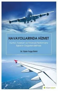 Havayollarında Hizmet: Konfor, Faaliyet ve Finansal Performans İlişkisinin Değerlendirilmesi