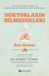 10160 Doktorların Bilmedikleri Hastalıkların Sırrı ve Hastalıklar Hakkındaki Gerçekler