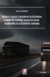 Karayolu Taşımacılığında CMR'ye Göre Taşıyıcının Sorumluluğunun Sınırı