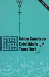 İslam Sanatı ve Estetiğinin Temelleri