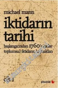 İktidarın Tarihi Cilt: 1: Başlangıcından 1760'a Kadar Toplumsal İktidarın Kaynakları -