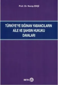 Türkiye'ye Sığınan Yabancıların Aile ve Şahsın Hukuku Davaları