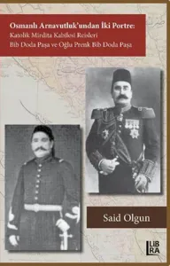 Osmanlı Arnavutluk'undan İki Portre Katolik Mirdita Kabilesi Reisleri Bib Doda Paşa ve Oğlu Prenk Bib Doda Paşa