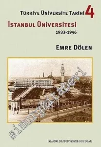 Türkiye Üniversite Tarihi 4: İstanbul Üniversitesi 1933 - 1946 CİLTLİ -