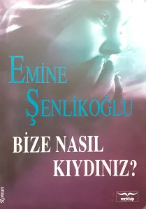 Bize Nasıl Kıydınız?