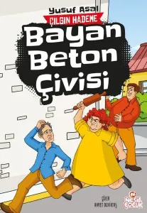 Bayan Beton Çivisi;Çılgın Hademe