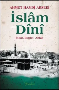 İslam Dini İtikat, İbadet, Ahlak (Ciltli)