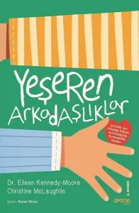 Yeşeren Arkadaşlıklar; Çocuklar İçin Arkadaş Edinme ve Arkadaşlığı Sürdürebilme Rehberi