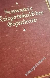Kriegstechnik der Gegernwart. Unter Mitwirkung von zahlreichen technischen und militärischen fachwissenschaftlichen -        1927