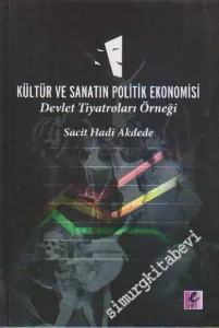 Kültür ve Sanatın Politik Ekonomisi: Devlet Tiyatroları Örneği -