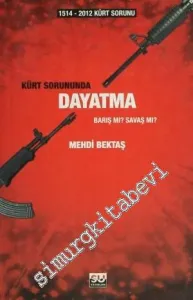 Kürt Sorununda Dayatma: Barış mı, Savaş mı? - 1514 - 2012 Kürt Sorunu -         2012