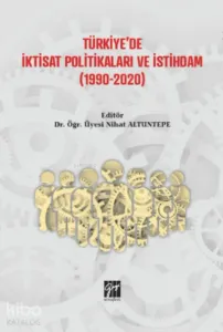 Türkiye'de İktisat Politikaları ve İstihdam (1990 - 2020)