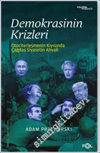 Demokrasinin Krizleri –Otoriterleşmenin Kıyısında Çağdaş Siyasetin Ahvali -         2023