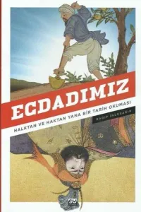 Ecdadımız Halktan ve Haktan Yana Bir Tarih Okuması