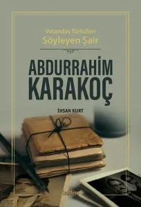 Abdurrahim Karakoç; Vatandaş Türküleri Söyleyen Şair