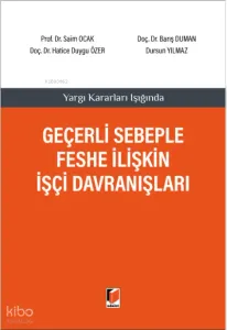 Yargı Kararları Işığında Geçerli Sebeple Feshe İlişkin İşçi Davranışları