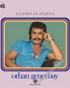 33 LP PLAK VINYL:  Orhan Gencebay : Batsın Bu Dünya -        2017