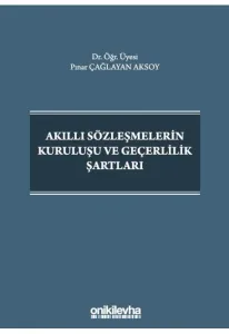 Akıllı Sözleşmelerin Kuruluşu ve Geçerlilik Şartları
