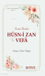 Hüsn-i Zan ve Vefa;Faziletler Medeniyeti Serisi - 7