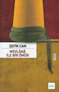 Mevlana İle Bir Ömür
