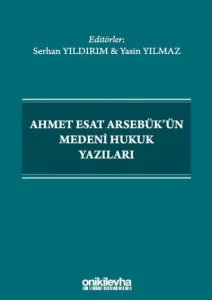 Ahmet Esat Arsebük'ün Medeni Hukuk Yazıları