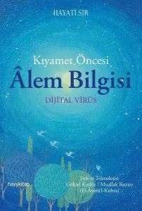 Kıyamet Öncesi Âlem Bilgisi; Dijital Virüs